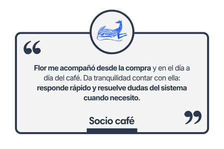 Flor me acompañó desde la compra y en el día a día del café. Da tranquilidad contar con ella: responde rápido y resuelve dudas del sistema cuando necesito.
